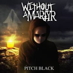 Without A Martyr : Pitch Black